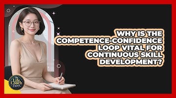 Why Is The Competence-confidence Loop Vital For Continuous Skill Development?