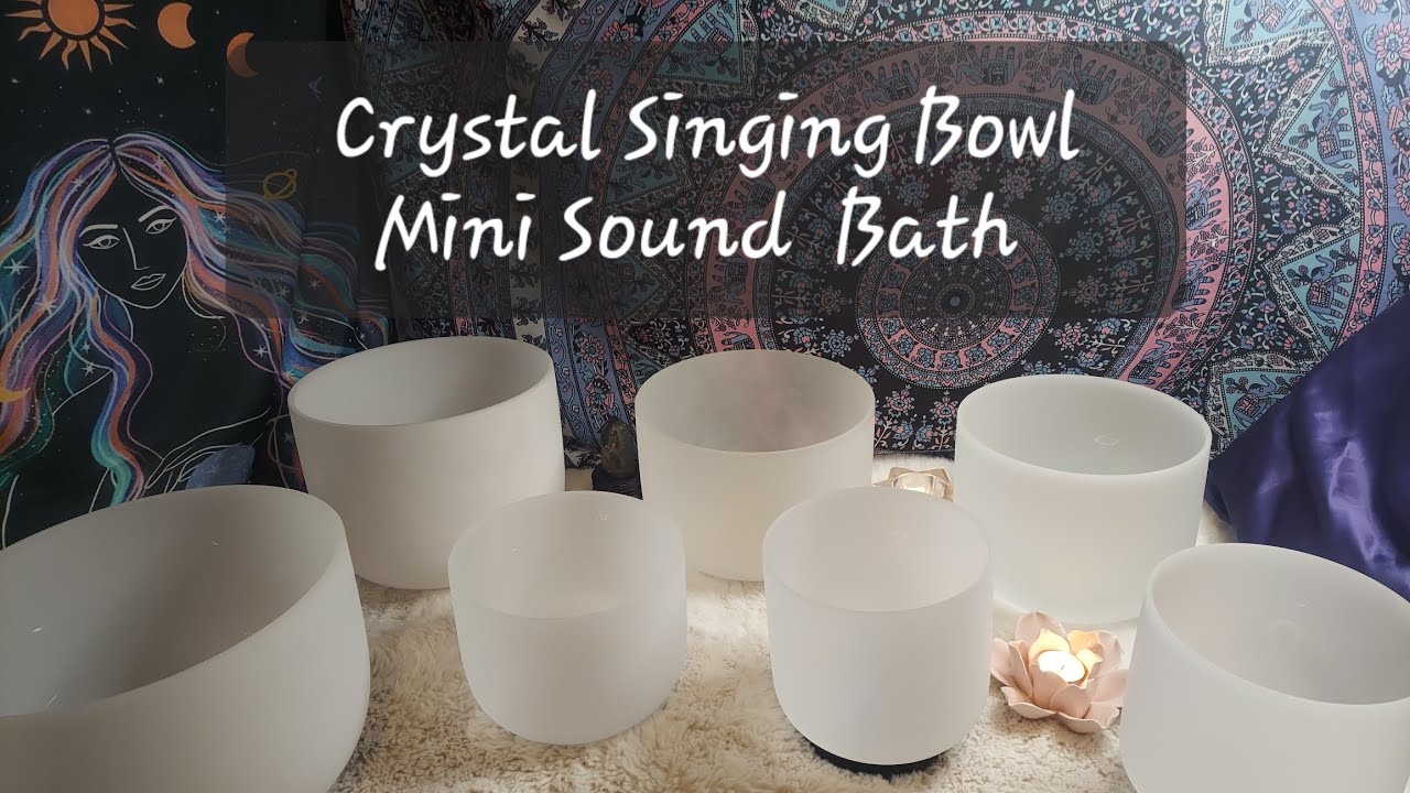 Crystal Singing Bowl Mini Sound Bath - YouTube