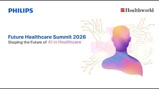 Future Healthcare Summit 2026: Shaping the Future of AI in Healthcare | Highlights