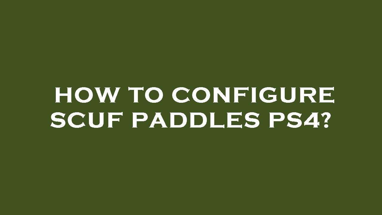How to configure scuf paddles ps4? YouTube