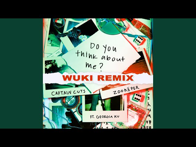 Do You Think About Me (Wuki Remix) class=