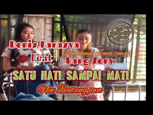 Cantiknya jawa timur DENIS FARASYA Satu hati sampai Mati feat mas SONY NEW BINTANG JIWA class=