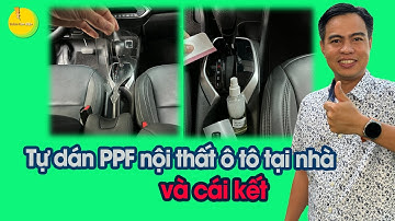 Tự dán PPF nội thất ô tô tại nhà và cái kết