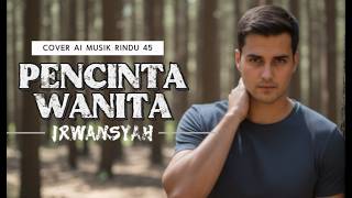 PENCINTA WANITA – Irwansyah | Cover AI | Pop Indonesia Romantis