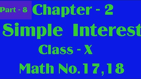 Chapter - 2, Simple Interest For Class 10th,WBBSE,Math No.17,18 by Ahrar.