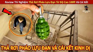 Review Thí Nghiệm Thả Rơi Pháo Lựu Đạn Từ Độ Cao 100ft Và Cái Kết Kinh Dị ||Review Giải Trí Đời Sống