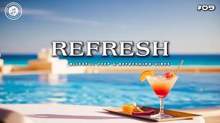 REFRESH #09 • Deep House Mix 2025 | Summer & Blissful Vibes