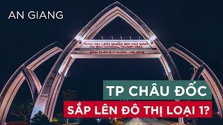 Châu Đốc: Vùng tân cương 266 năm trước, giờ ra sao?