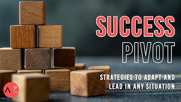 Success Pivot – Strategies to adapt and lead in any situation