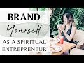 BRANDING YOURSELF IN 2019 | For Spiritual Entrepreneurs & Lightworkers