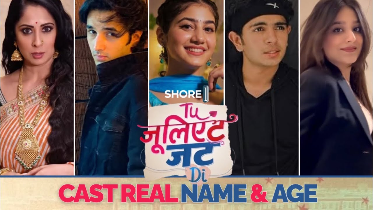 Tu Juliet Jatt Di | Cast Real Name & Age | Colors TV Serial | Jasjeet Kaur, Syed Raza | SHORE ONE 