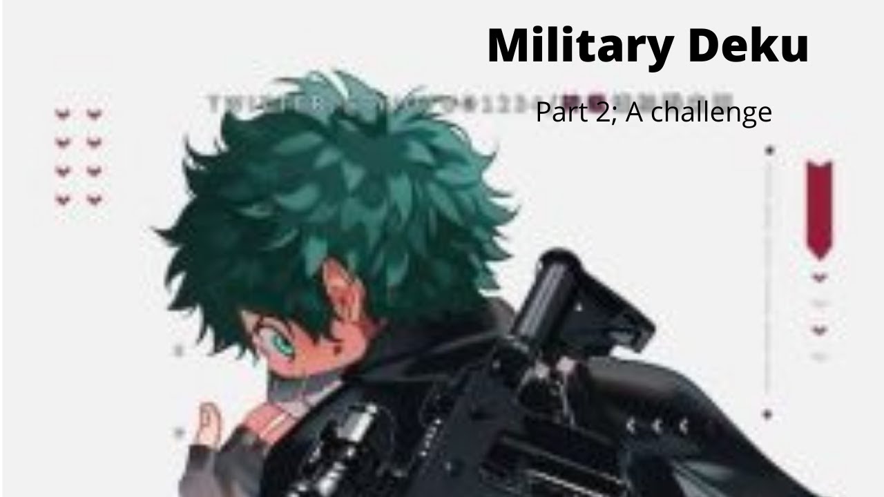 Military Deku Part 2: A challenge