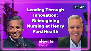 Leading Through Innovation: Reimagining Nursing at Henry Ford Health