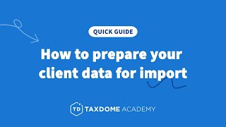 TaxDome Academy - How to prepare your client data for import