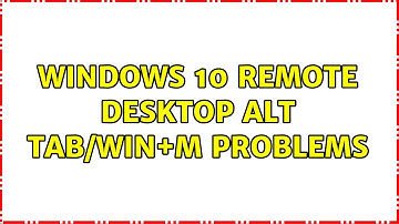 Windows 10 Remote Desktop alt tab/Win+M problems (3 Solutions!!)