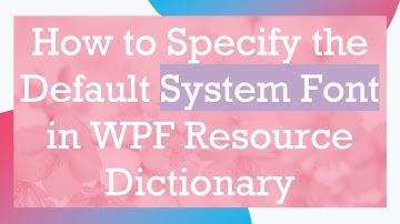 How to Specify the Default System Font in WPF Resource Dictionary