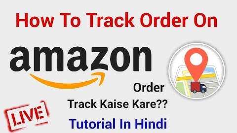 How To Track Order On Amazon (Hindi) | Amazon Order Ko Track Kaise Kare | Amazon Order Tracking I