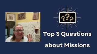 Information Top 3 Questions about Missions Update