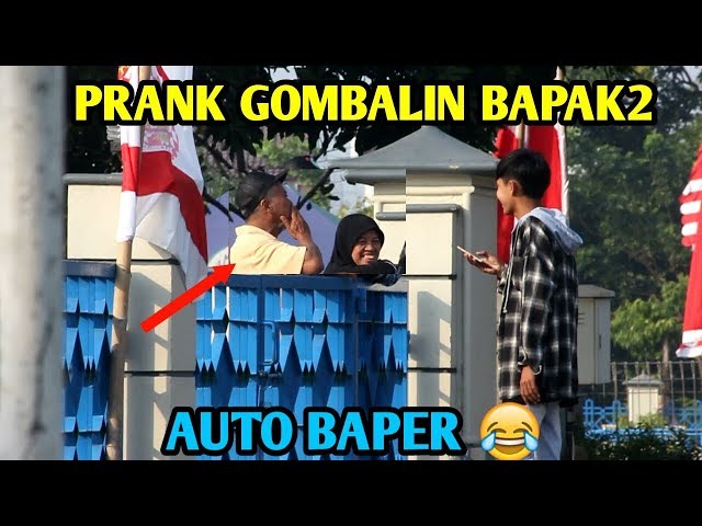 PRANK GOMBALIN BAPAK BAPAK AUTO BAPER 🤣 class=