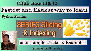 CBSE class 12| Pandas Series slicing in easy way||Slicing and indexing operations on pandas Series