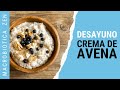 ⭐ DESAYUNO PORRIDGE DE AVENA | Crema de Cereales ❤️ Receta Macrobiótica