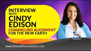 Interview with CIndy Edison Channeling Alignment With The New Earth