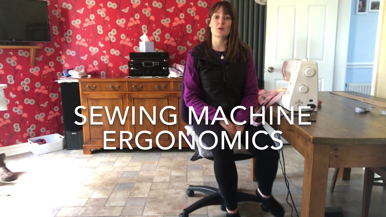 Sewing machine ergonomics YouTube