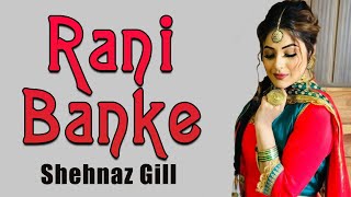 Latest Punjabi Songs 2020 - Rani Banke - Shehnaz Gill - Bigg Boss 13 - New Punjabi Song