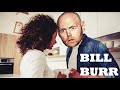 Bill Burr- Finding out my new Girlfriend is Trans...