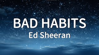 Ed Sheeran - Bad Habits (Lyrics)