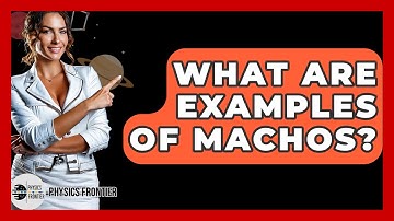 What Are Examples Of MACHOs? - Physics Frontier