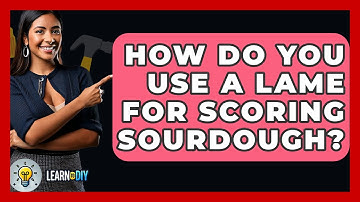 How Do You Use A Lame For Scoring Sourdough? - LearnToDIY360.com