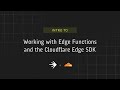 Working with Edge Functions and the Cloudflare Edge SDK