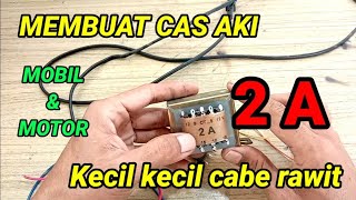 Cara membuat cas aki sederhana pakai trafo CT 2 ampere