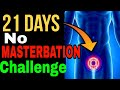 21 DAYS no MASTURBATION challenge || masterbation kaise chode
