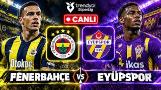 🔴 CANLI | FENERBAHÇE 🆚 EYÜPSPOR ⚽ | MAÇ SKORU & GOLLER | SÜPER LİG screenshot 4