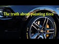 The Truth About Painting Tires