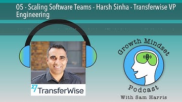 05 - Scaling Software Teams - Harsh Sinha - Transferwise VP Engineering