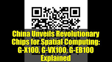 China Unveils Revolutionary Chips for Spatial Computing: G-X100, G-VX100, G-EB100 Explained