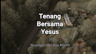 Tenang Bersama Yesus - Renungan dan Doa Malam Suara Injil