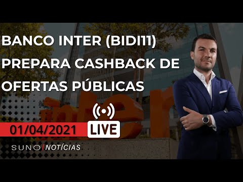 🔴Banco Inter (BIDI11) prepara cashback de ofertas públicas, nova recompra de ações da Camil (CAML3)