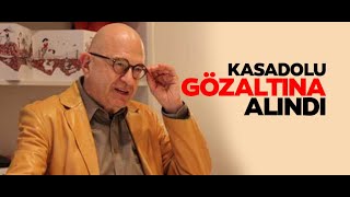 Doğan Kasadolu Gözaltına Alındı