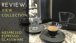 REVIEW: View Collection  Nespresso Espresso Glassware 