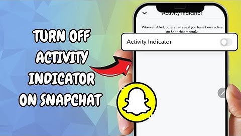 How To Turn Off Activity Indicator On Snapchat
