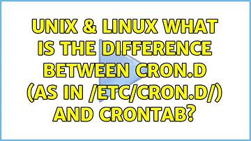 Unix & Linux: What is the difference between cron.d (as in /etc/cron.d/) and crontab?
