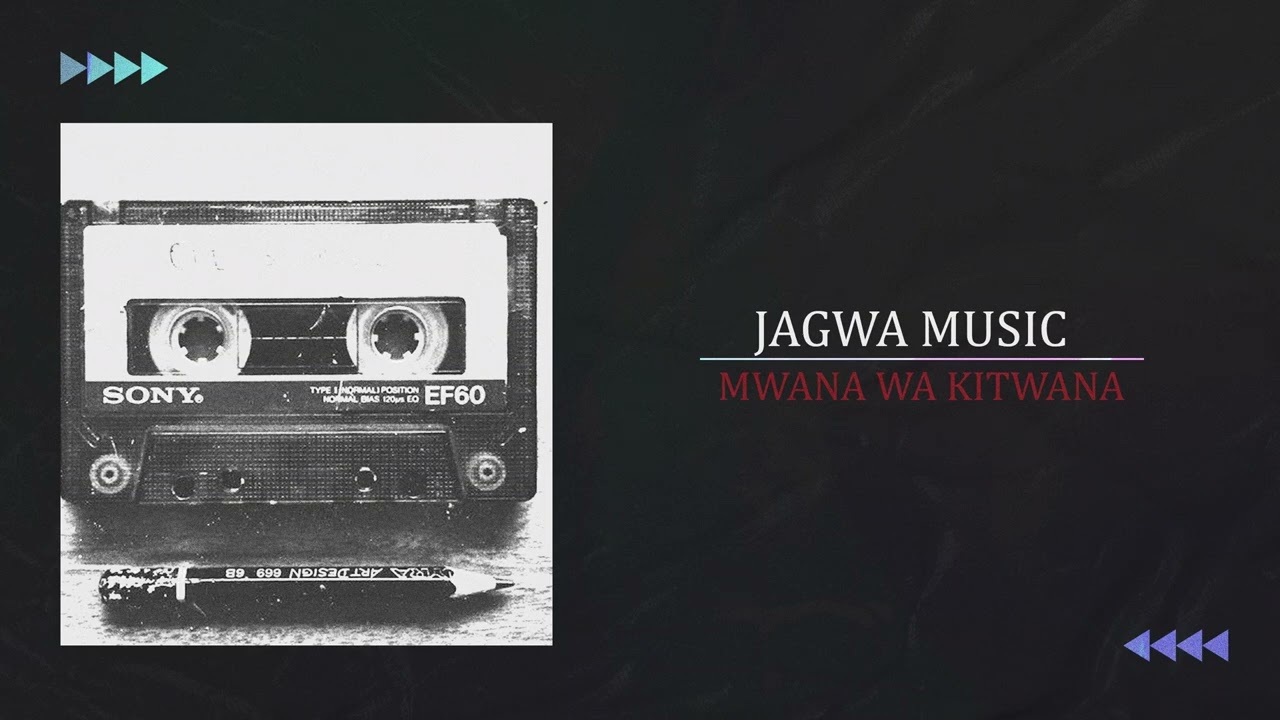 JAGWA MUSIC   MWANA WA KITWANA