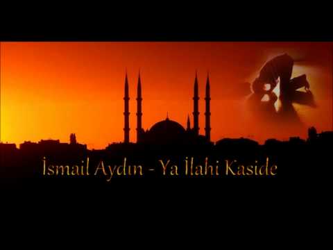 İsmail Aydın -  Ya İlahi Kaside