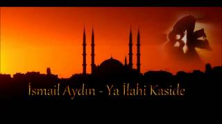 İsmail Aydın -  Ya İlahi Kaside