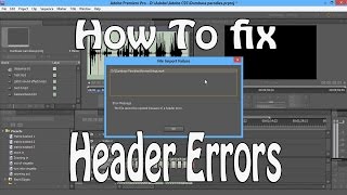 Adobe Premier-  Audio File Header Error Fix