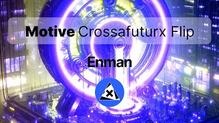 Enman - Motive (Crossafuturx Flip)